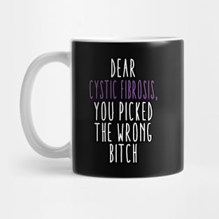 Dear Cystic Fibrosis You Picked The Wrong Bitch Mug